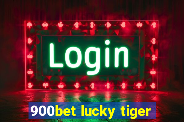 900bet lucky tiger